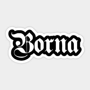 Borna written with gothic font Sticker